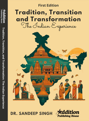 Tradition, Transition and Transformation: The Indian Experience(Book, Dr. Sandeep Singh)