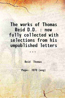 The works of Thomas Reid D.D. : now fully collected with selections from his umpublished letters / preface notes and supplementary dissertations by Sir William Hamilton ... ; prefixed Stew [Hardcover](Hardcover, Reid Thomas)
