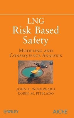 LNG Risk Based Safety  - Modeling and Consequence Analysis(English, Hardcover, Woodward John L.)