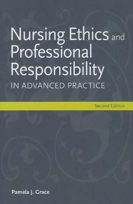 Nursing Ethics and Professional Responsibility in Advanced Practice(English, Paperback, Grace Pamela J.)