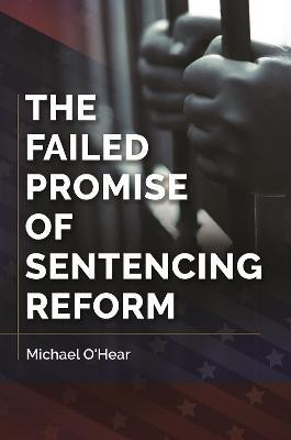 The Failed Promise of Sentencing Reform(English, Paperback, O'Hear Michael)
