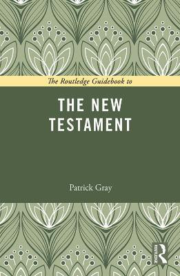 The Routledge Guidebook to The New Testament(English, Paperback, Gray Patrick)