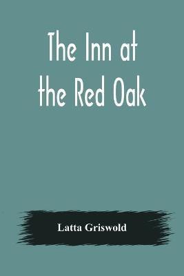The Inn at the Red Oak(English, Paperback, Griswold Latta)