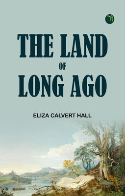 The Land of Long Ago(Paperback, Eliza Calvert Hall)