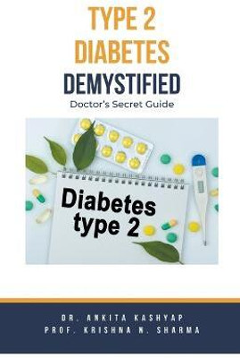 Type 2 Diabetes Demystified(English, Paperback, Kashyap Ankita Dr)