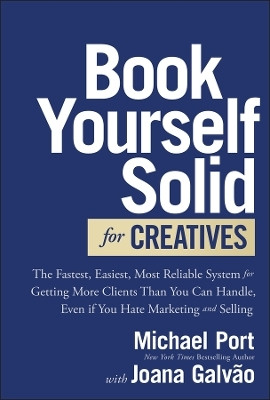 Book Yourself Solid for Creatives(English, Hardcover, Port Michael)