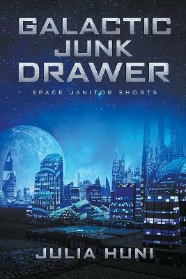 Galactic Junk Drawer(English, Paperback, Huni Julia)