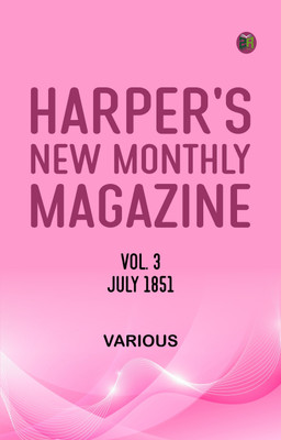 Harper's New Monthly Magazine Vol 3 July 1851(Paperback, Various)