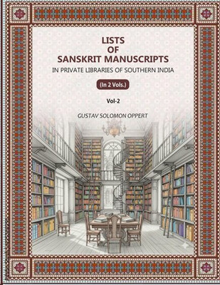Lists Of Sanskrit Manuscripts: In Private Libraries Of Southern India 2nd(Paperback, Gustav Solomon Oppert)
