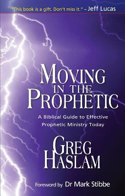 Moving in the Prophetic(English, Paperback, Haslam Gregory)