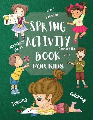 Spring Activity Book for Kids World Searches Matching Mazes Tracing Coloring Connect the Dots(English, Paperback, Moore Penelope)