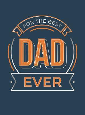 For the Best Dad Ever(English, Hardcover, Publishers Summersdale)
