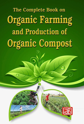 The Complete Book on Organic Farming and Production of Organic Compost (2nd Revised Edition)(Paperback, NPCS Board of Consultants, Engineers)