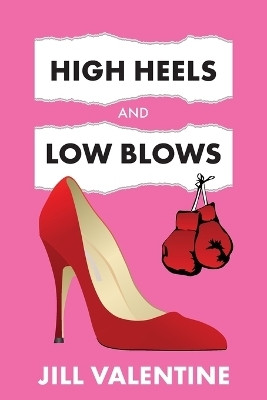 High Heels and Low Blows(English, Paperback, Valentine Jill)