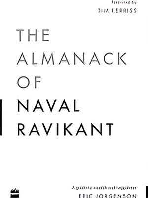 The Almanack Of Naval Ravikant - The Almanack Of Naval Ravikant (Paperback, Jorgenson Eric) (English, Paperback, Jorgenson Eric)(Paperback, eric jorgenson)