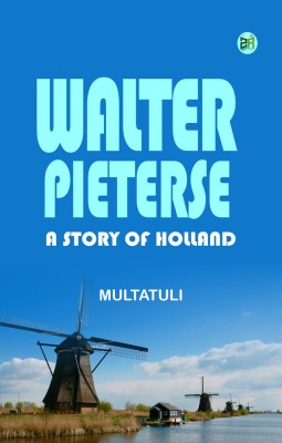 Walter Pieterse: A Story of Holland(Paperback, Multatuli)