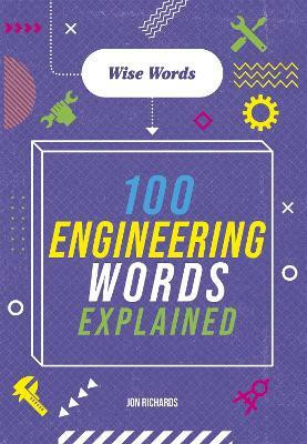 Wise Words: 100 Engineering Words Explained(English, Paperback, Richards Jon)