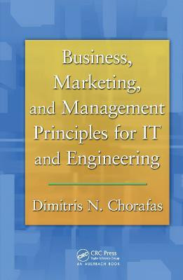 Business, Marketing, and Management Principles for IT and Engineering(English, Paperback, Chorafas Dimitris N.)