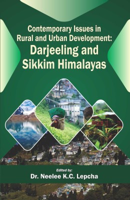 Contemporary Issues in Rural and Urban Development: Darjeeling and Sikkim Himalayas(Hardcover, Dr. Neelee K.C. Lepcha)