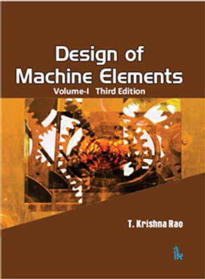Design of Machine Elements (Volume-I), 3/E(Techsar Pvt. Ltd., T Krishna Rao)