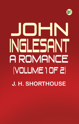 John Inglesant: A Romance (Volume 1 of 2)(Paperback, J. H. Shorthouse)