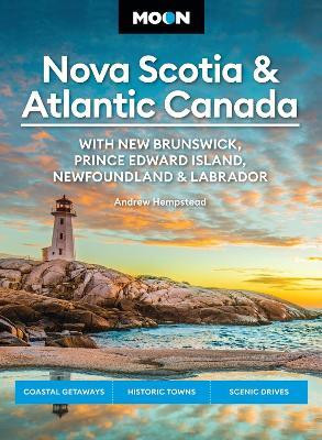 Moon Nova Scotia & Atlantic Canada: With New Brunswick, Prince Edward Island, Newfoundland & Labrador(English, Paperback, Hempstead Andrew)