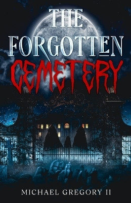 The Forgotten Cemetery(English, Paperback, Gregory Michael II)