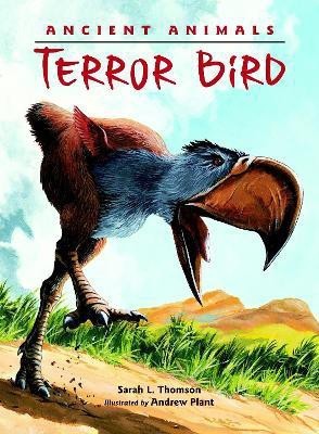 Ancient Animals: Terror Bird(English, Hardcover, Thomson Sarah L.)