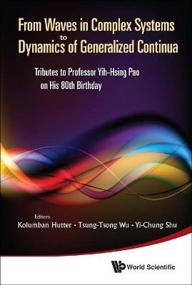 From Waves In Complex Systems To Dynamics Of Generalized Continua: Tributes To Professor Yih-hsing Pao On His 80th Birthday(English, Hardcover, unknown)