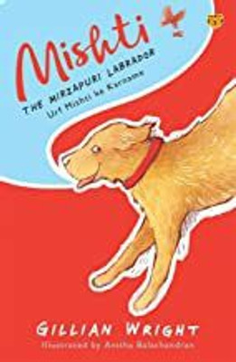 Mishti The Mirzapuri Labrador : Urf Mishti Ke Karname(Paperback, Gillian Wright)