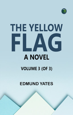 The Yellow Flag: A Novel. Volume 3 (of 3)(Paperback, Edmund Yates)