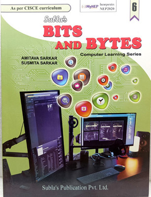 SUBLA'S BITS AND BYTES
COMPUTER BOOK CLASS 6(SUBLA'S PUBLICATION PVT LTD, AMITAVA SARKAR)
