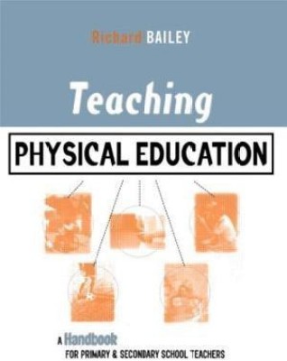 Teaching Physical Education(English, Paperback, Bailey Richard)