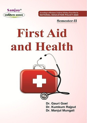 First Aid and Health 2nd Semester for Co- Curriculum Course  - Syllabus According to National Education Policy 1 Edition(Paperback, Dr, Gauri Goyal, Dr. Kumkum Rajput, Dr. Manjul Mungali)
