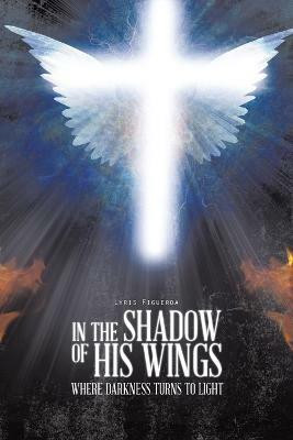In the Shadow of His Wings(English, Paperback, Rivera Lyris)