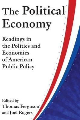 The Political Economy: Readings in the Politics and Economics of American Public Policy(English, Paperback, Ferguson Thomas)