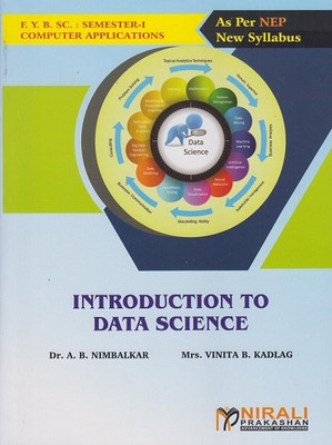 INTRODUCTION TO DATA SCIENCE - BSc Computer Application – Semester 1 - As Per NEP Syllabus(Paperback, Dr. A. B. Nimbalkar, Mrs. Vinita B. Kadlag)