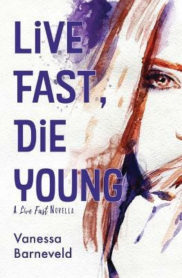 Live Fast, Die Young(English, Paperback, Barneveld Vanessa)