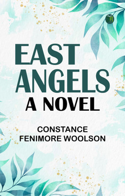 East Angels A Novel(Paperback, Constance Fenimore Woolson)