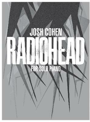 Josh Cohen: Radiohead for Solo Piano(English, Sheet music, unknown)