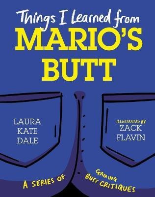 Things I Learned from Mario's Butt(English, Hardcover, Dale Laura Kate)