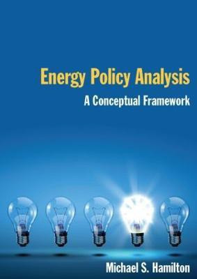 Energy Policy Analysis: A Conceptual Framework(English, Paperback, Hamilton Michael S)