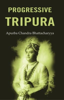 Progressive Tripura [Hardcover](Hardcover, Apurba Chandra Bhattacharyya)