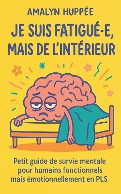 Je suis fatigue.e, mais de l'interieur(English, Paperback, Huppee Amalyn)