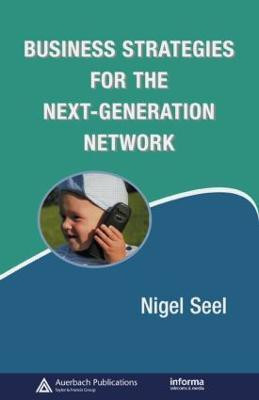 Business Strategies for the Next-Generation Network(English, Hardcover, Seel Nigel)