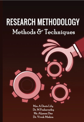 Research Methodology Methods & Techniques(Paperback, Mrs. A Doris Lily ,Dr. M Prabavathy, Ms. Alpana Das, Dr. Vivek Mishra)