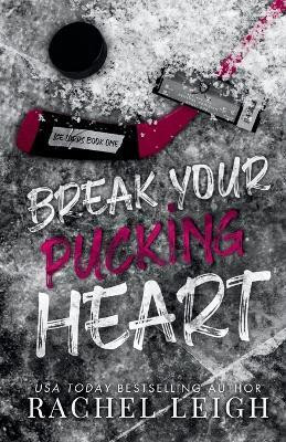 Break Your Pucking Heart(English, Paperback, Leigh Rachel)
