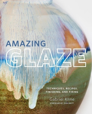 Amazing Glaze(English, Hardcover, Kline Gabriel)