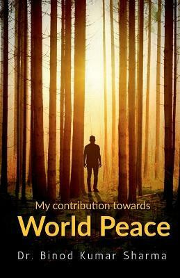 My Contribution Towards World Peace(English, Paperback, Sinha Binod Kumar)
