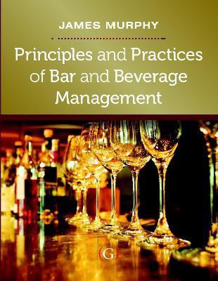Principles and Practices of Bar and Beverage Management(English, Paperback, Murphy James)